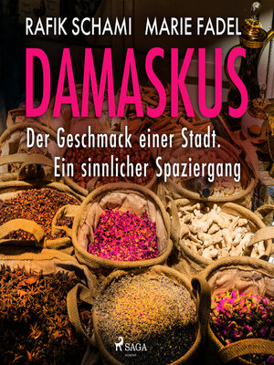cover image of Damaskus – Der Geschmack einer Stadt. Ein sinnlicher Spaziergang
